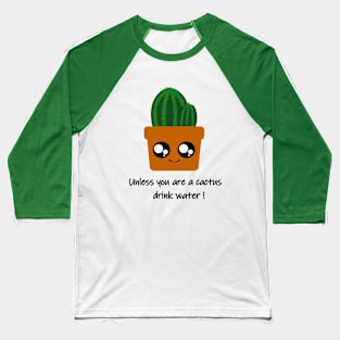 “Hydrate Yourself: Friendly Reminder from a Cactus” Baseball T-Shirt